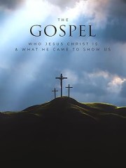 The Gospel: Who Jesus Christ Is and What He Came to Show Us