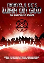 Marvel & DC's War on God: The Antichrist Agenda