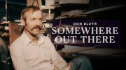 Don Bluth: Somewhere Out There