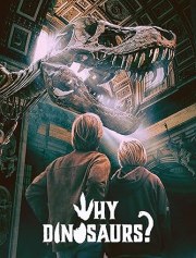 Why Dinosaurs?