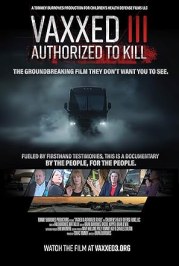 Vaxxed III: Authorized to Kill