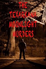 The True Story of the Unsolved Texarkana Moonlight Murders