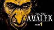 You Are Amalek - Part One