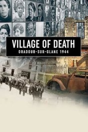 Village of Death: Oradour-sur-Glane 1944
