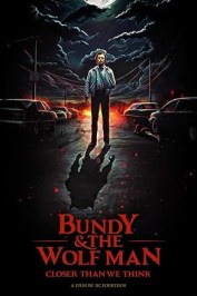 Bundy & The Wolf Man: Closer Than We Think