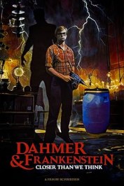 Dahmer & Frankenstein: Closer Than We Think