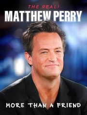 The Real! Matthew Perry: More Than a Friend