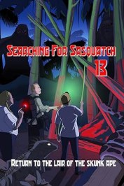 Searching for Sasquatch 13: Return to the Lair of the Skunk Ape