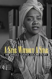 A Star Without a Star: The Untold Juanita Moore Story