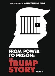 From Power to Prison: The Trump Story, Part II