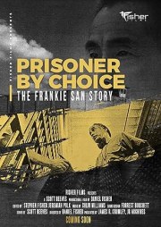 Prisoner by Choice: The Frankie San Story