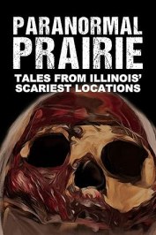 Paranormal Prairie: Tales from Illinois' Scariest Locations