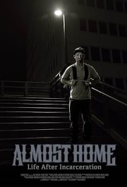 Almost Home: Life After Incarceration