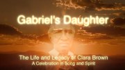 Gabriel's Daughter the Life and Legacy of Clara Brown