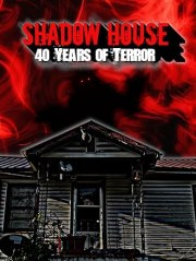 Shadow House: 40 Years of Terror