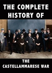 The Complete History of the Mafia's Castellammarese War