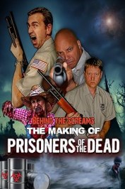 Behind the Screams: The Making of Prisoners of the Dead