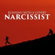 Running with a Covert Narcissist