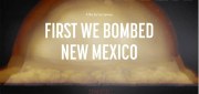 First We Bombed New Mexico