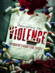 Prescription for Violence: Psychiatry's Deadly Side Effects
