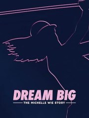 Dream Big: The Michelle Wie Story
