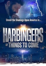 The Harbingers of Things to Come