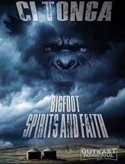 Ci Tonga Bigfoot, Spirits and Faith