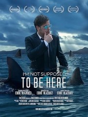 I'm Not Supposed to Be Here