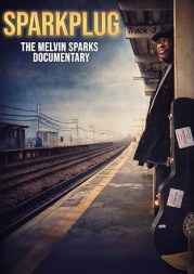 Sparkplug the Melvin Sparks Documentary