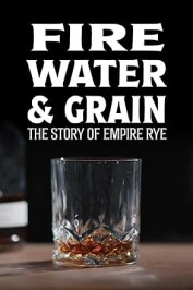 Fire, Water & Grain: The Story of Empire Rye