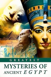 Greatest Mysteries of Ancient Egypt