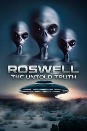 Roswell: The Truth Exposed