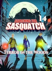 Searching for Sasquatch 14: Terror in the Woods