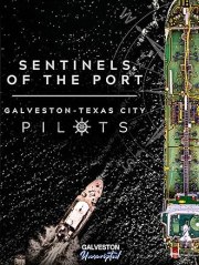 Sentinels of the Port: The Galveston-Texas City Pilots
