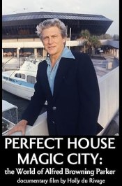Perfect House, Magic City: the World of Alfred Browning Parker