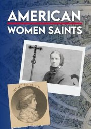 American Women Saints: Elizabeth Ann Seton and Frances Xavier Cabrini