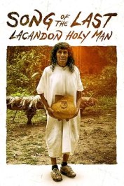 Song of the Last Lacandon Holy Man