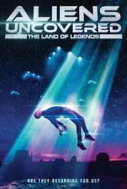 Aliens Uncovered: The Land of Legends