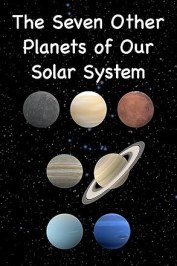 The Seven Other Planets of Our Solar System