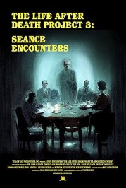 The Life After Death Project 3: Seance Encounters