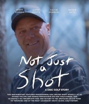 Not Just A Shot: A Disc Golf Story
