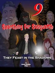 Searching for Sasquatch 9: They Feast in the Shadows