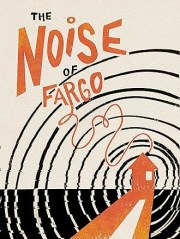 The Noise of Fargo