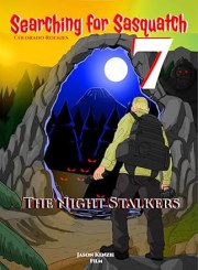 Searching for Sasquatch 7: The Night Stalkers