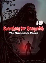 Searching for Sasquatch 10: The Minnesota Roars
