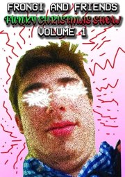 Frongi and Friends Funky Christmas Show Volume 1: The Art of Apathy