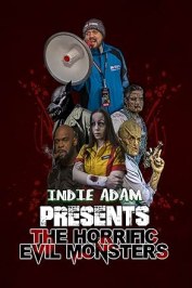 Indie Adam Presents: The Horrific Evil Monsters
