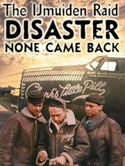 The IJmuiden Raid Disaster: None Came Back
