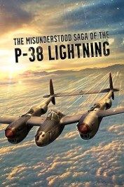 The Misunderstood Saga of the P-38 Lightning