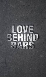 Behind Bars: the loves, the losses & the lives